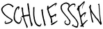 SCHLIESSEN